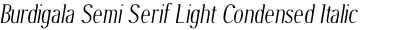 Burdigala Semi Serif Light Condensed Italic